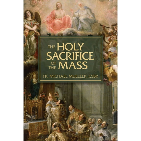 The Holy Sacrifice of the Mass, (Paperback)