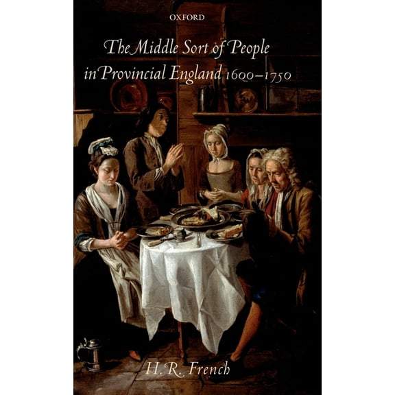The Middle Sort of People in Provincial England, 1600-1750, (Hardcover)