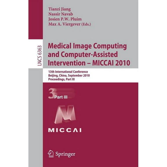 Medical Image Computing and Computer-Assisted Intervention - MICCAI 2010: 13th International Conference, Beijing, China,, (Paperback)