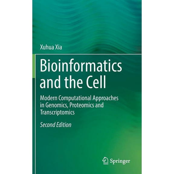 Bioinformatics and the Cell: Modern Computational Approaches in Genomics, Proteomics and Transcriptomics, (Hardcover)
