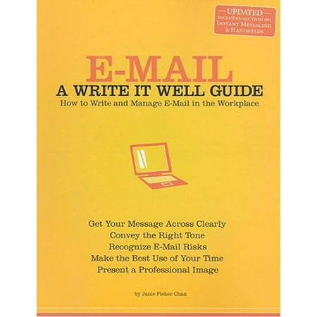 E-mail : A Write It Well Guide: How to Write and Manage E-mail in the (Best Way To Manage Email)