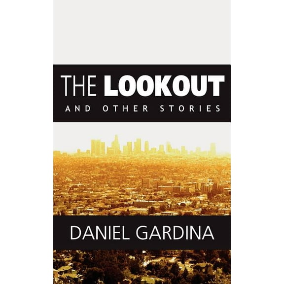 The Lookout and Other Stories  Paperback  0615639984 9780615639987 Daniel Gardina
