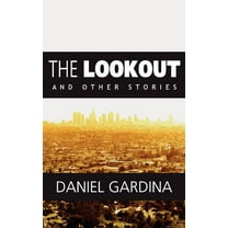 The Lookout and Other Stories Paperback 0615639984 9780615639987 Daniel Gardina