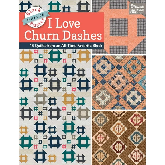 Block-Buster Quilts - I Love Churn Dashes: 15 Quilts from an All-Time Favorite Block (Paperback)
