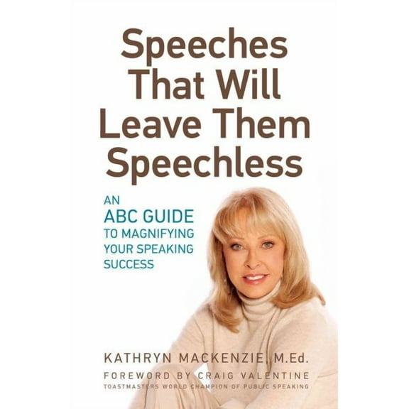 Speeches That Will Leave Them Speechless: An ABC Guide to Magnifying Your Speaking Success (Paperback)