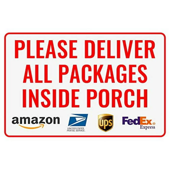 Please Deliver All Packages Inside Porch Delivery Sign for Outdoor Use 12" * 8" (151)