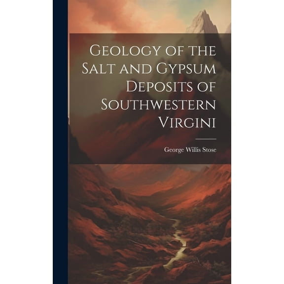 Geology of the Salt and Gypsum Deposits of Southwestern Virgini (Hardcover)