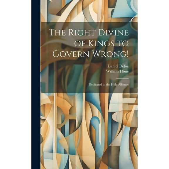 The Right Divine of Kings to Govern Wrong! : Dedicated to the Holy Alliance (Hardcover)