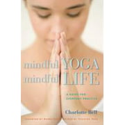 Mindful Yoga, Mindful Life: A Guide for Everyday Practice [Paperback - Used]