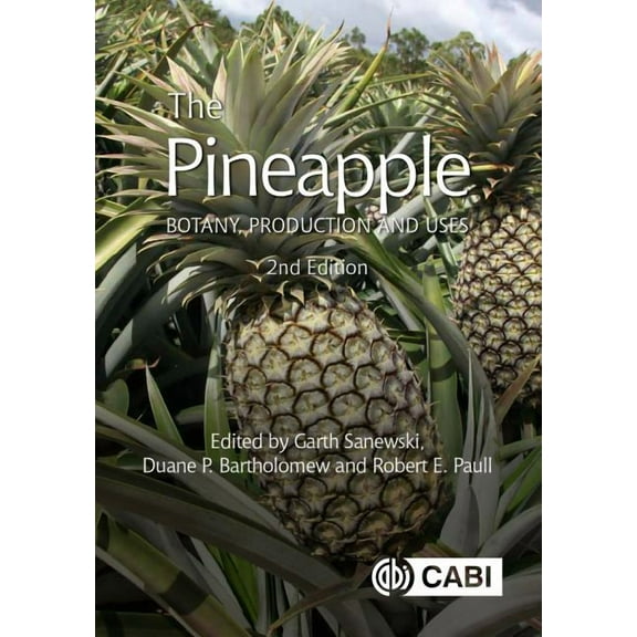 The Pineapple: Botany, Production and Uses, (Hardcover)