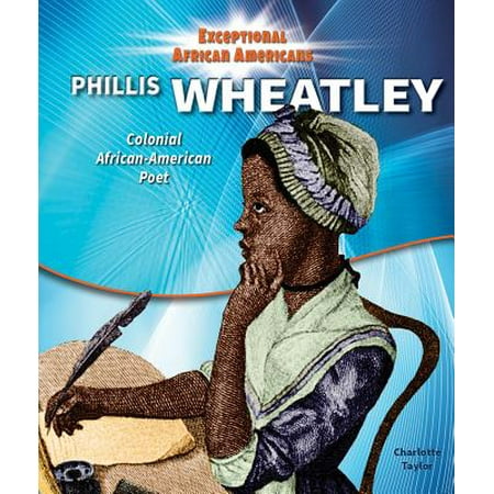 Phillis Wheatley : Colonial African-American Poet