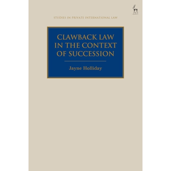 Studies in Private International Law Clawback Law in the Context of Succession, (Hardcover)