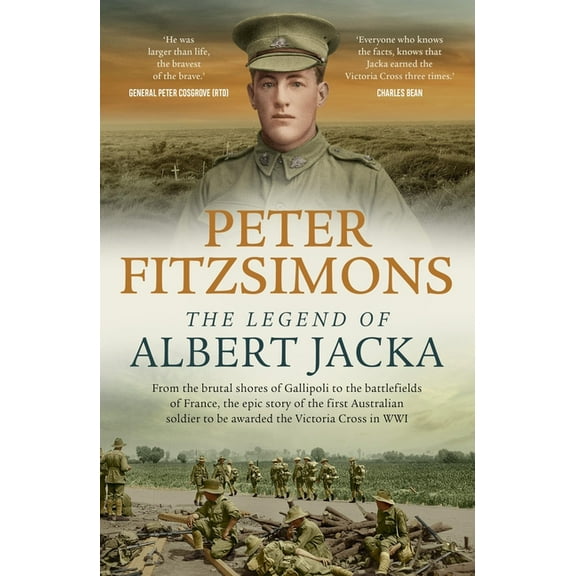 The Legend of Albert Jacka: From the Shores of Gallipoli to the Battlefields of France, the Epic Story and Fierce Battle, (Paperback)