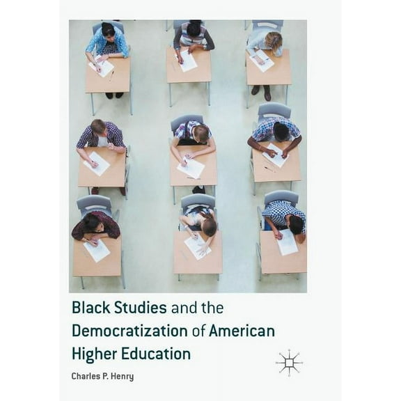 Black Studies and the Democratization of American Higher Education, (Paperback)