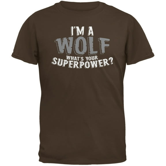 I'm A Wolf What's Your Superpower Brown Adult T-Shirt - 2X-Large