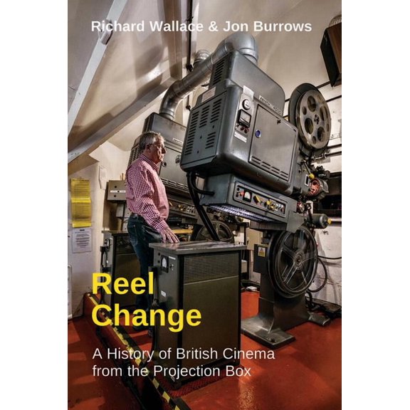 Reel Change: A History of British Cinema from the Projection Box (Paperback)