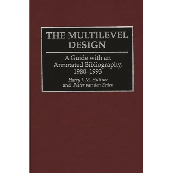 Bibliographies and Indexes in Sociology The Multilevel Design: A Guide with an Annotated Bibliography, 1980-1993, Book 23, (Hardcover)