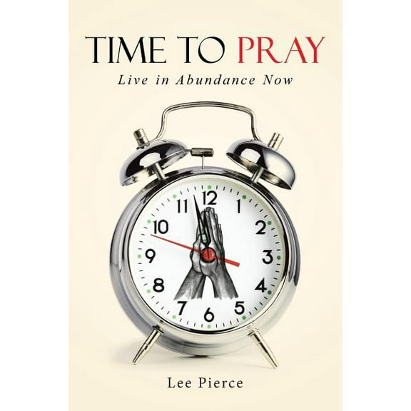 Time to Pray: Live in Abundance Now