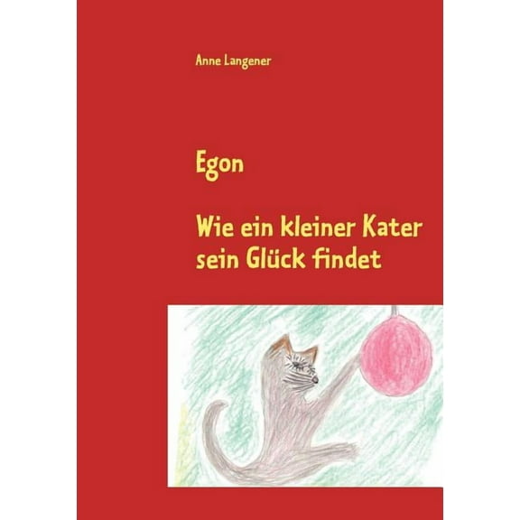 Egon: Wie ein kleiner Kater sein Glück findet, (Paperback)