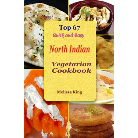 Top 67 Quick and Easy North Indian Vegetarian Cookbook - (Best North Indian Vegetarian Dishes)