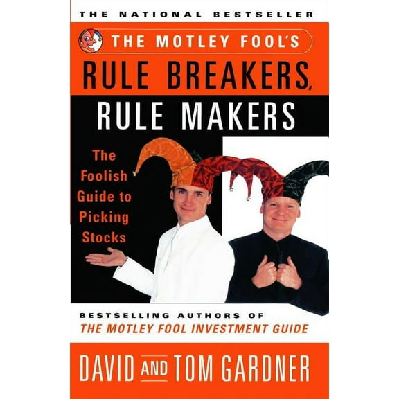 Motley Fool Motley Fool's Rule Breakers, Rule Makers: The Foolish Guide to Picking Stocks, Book 10, (Paperback)