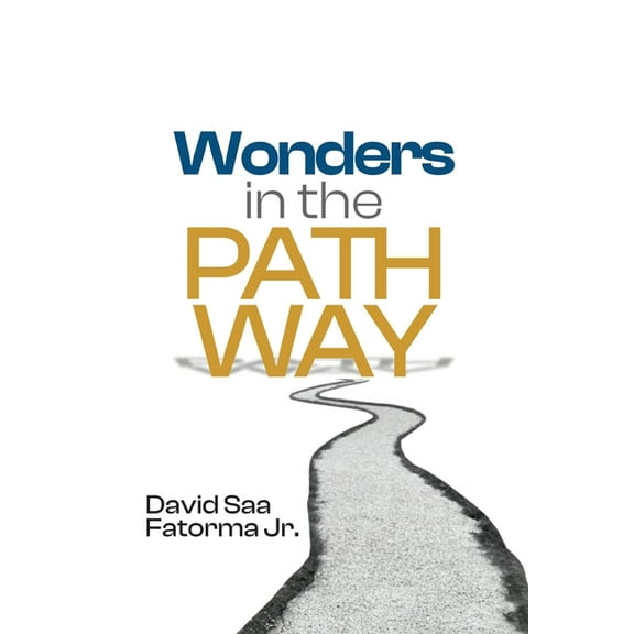 Wonders in the Pathway: Amazing Revelation of Extraordinary Wonders of God in the Pathway, (Paperback)