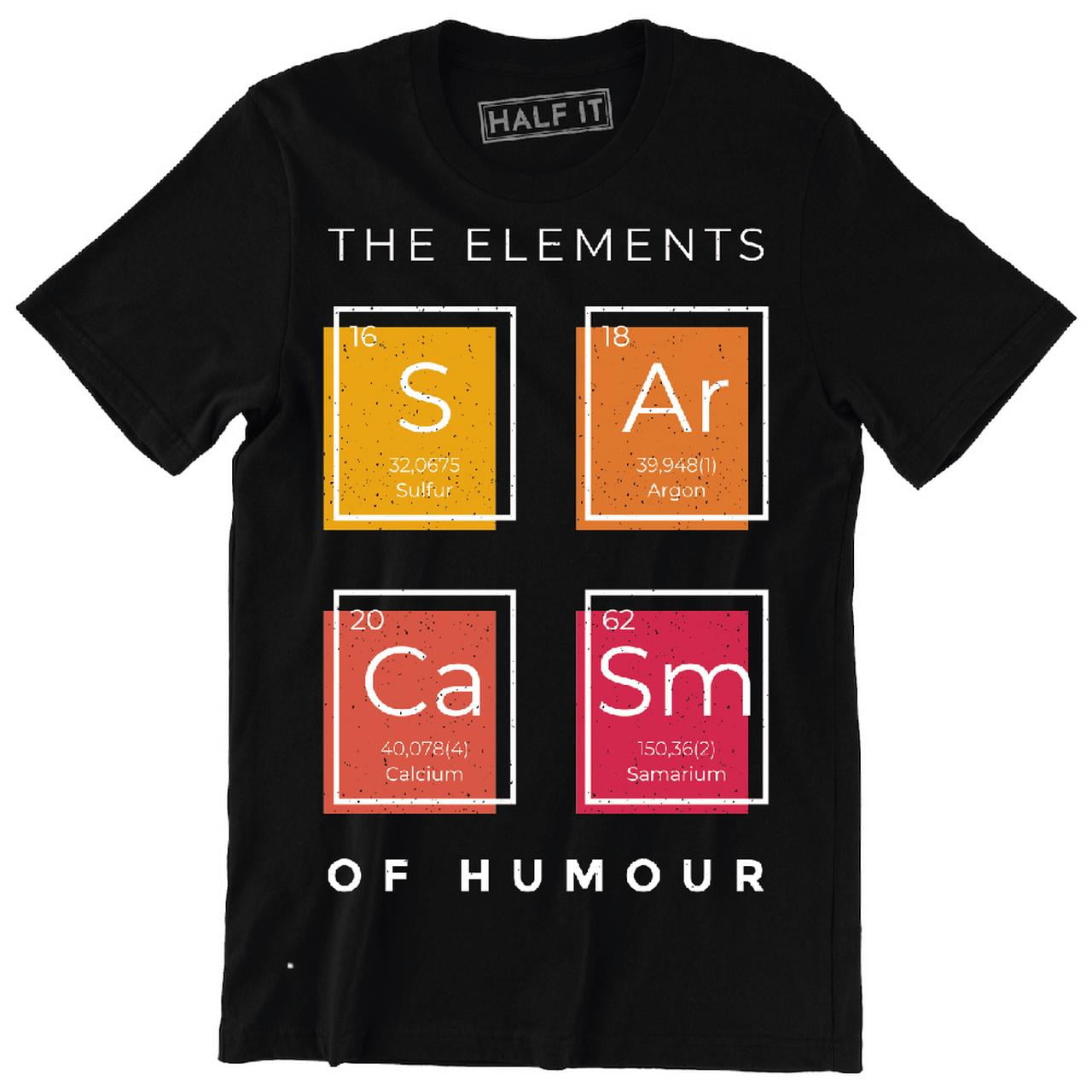 Sarcasm Periodic Table Funny The Elements Of Humor Men's T-Shirt ...