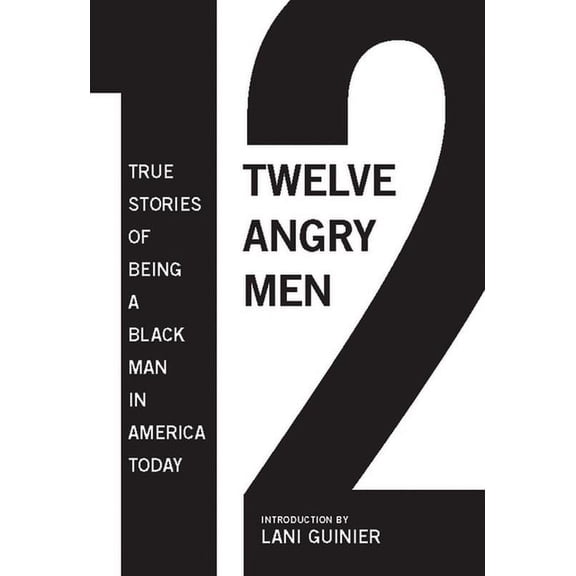 12 Angry Men: True Stories of Being a Black Man in America Today, (Paperback)