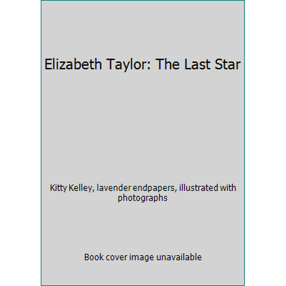 Pre-Owned Elizabeth Taylor: The Last Star (Paperback) 0440124107 9780440124108