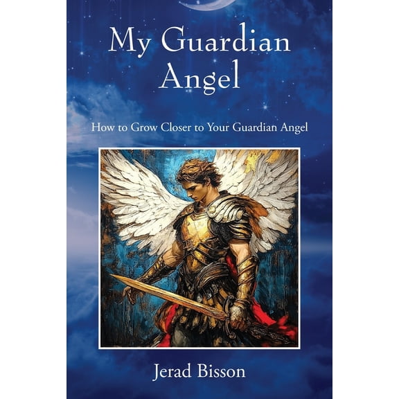 My Guardian Angel: How to Grow Closer to Your Guardian Angel, (Paperback)