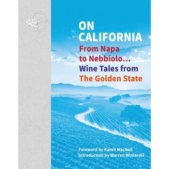 On... On California: From Napa to Nebbiolo... Wine Tales from the Golden State, (Hardcover)