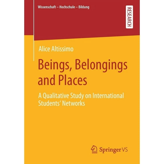 Wissenschaft - Hochschule - Bildung Beings, Belongings and Places: A Qualitative Study on International Students' Networks, (Paperback)
