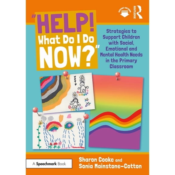 "Help! What Do I Do Now?" Strategies to Support Children with Social, Emotional and Mental Health Needs in the Primary C, (Paperback)