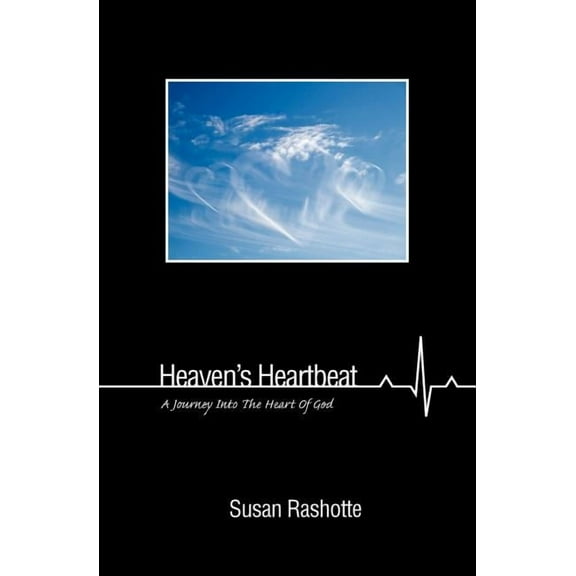 Heaven's Heartbeat: A Journey Into the Heart of God, (Paperback)