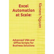Excel Automation at Scale: Advanced VBA and Office Scripts for Business Solutions, (Paperback)