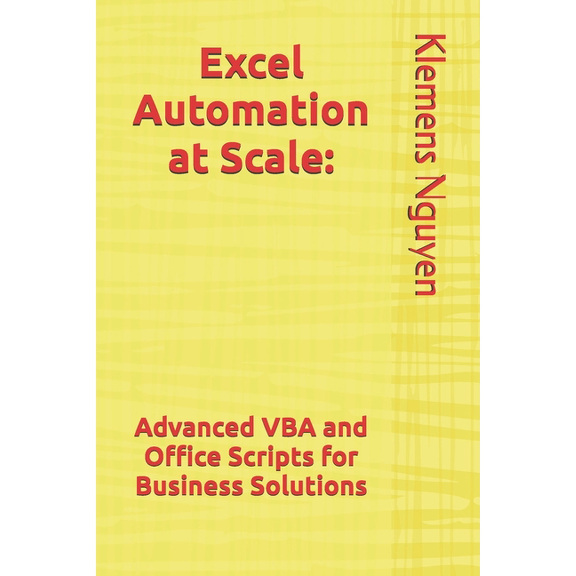 Excel Automation at Scale: Advanced VBA and Office Scripts for Business Solutions, (Paperback)