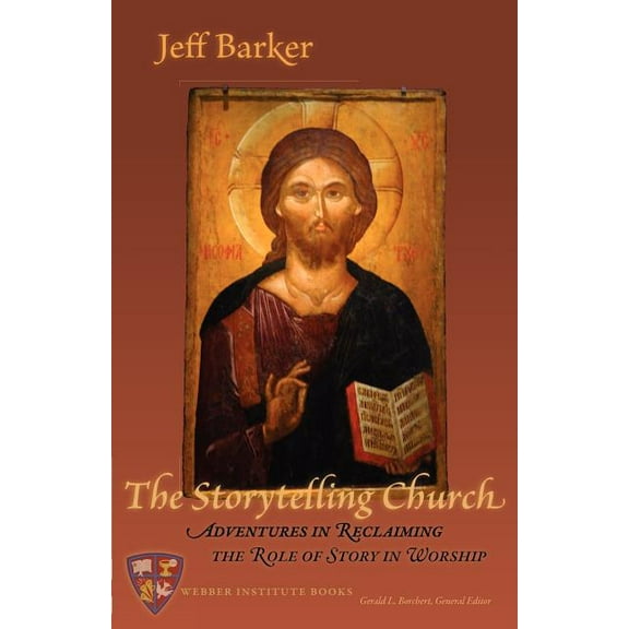 The Storytelling Church: Adventures in Reclaiming the Role of Story in Worship, (Paperback)