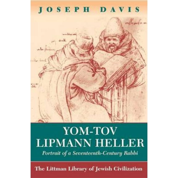 Littman Library of Jewish Civilization Yom-Tov Lipmann Heller: Portrait of a Seventeenth-Century Rabbi, (Paperback)