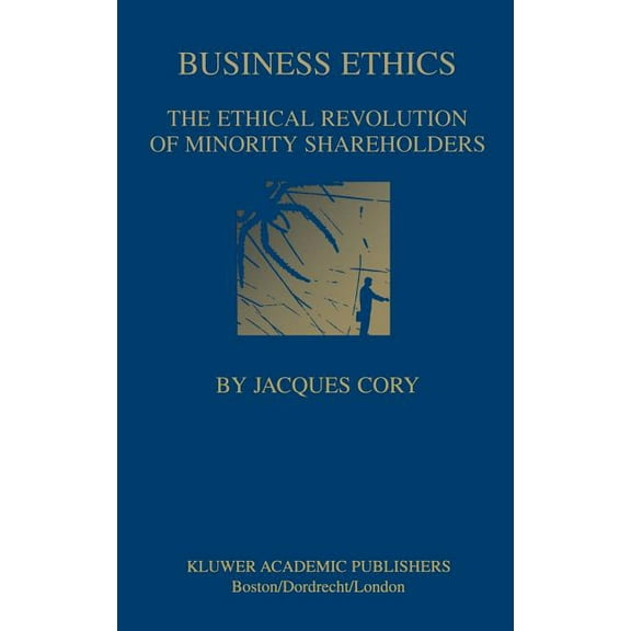 Business Ethics: The Ethical Revolution of Minority Shareholders, (Hardcover)