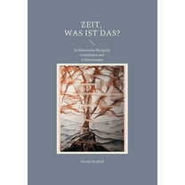 Zeit, was ist das? : 36 lebensnahe Beispiele, Grundsätze und Erläuterungen (Paperback)