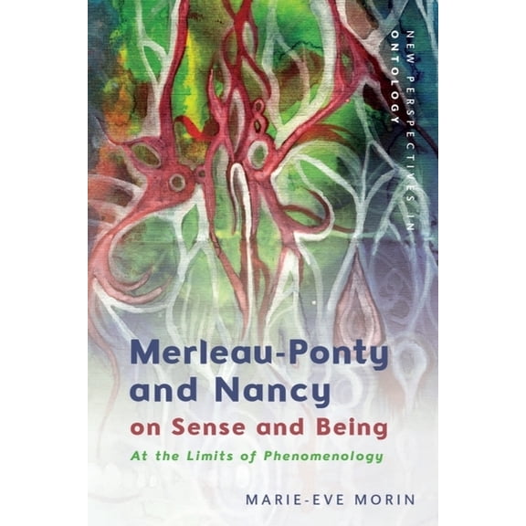 New Perspectives in Ontology Merleau-Ponty and Nancy on Sense and Being: At the Limits of Phenomenology, (Paperback)