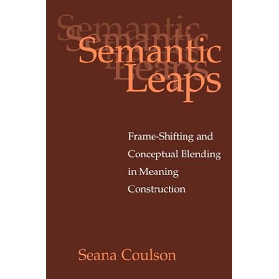 Pre-Owned Semantic Leaps: Frame-Shifting and Conceptual Blending in Meaning Construction, (Paperback)