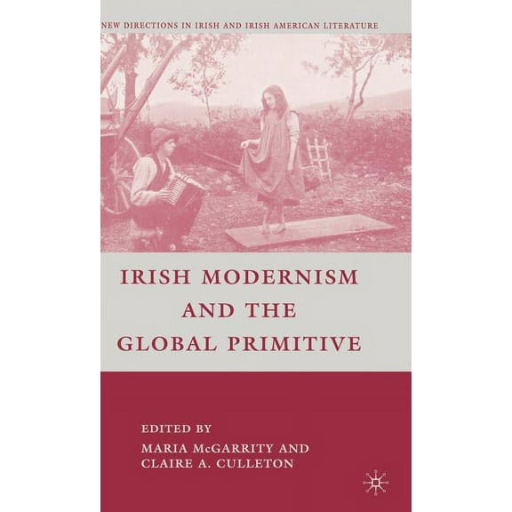 New Directions in Irish and Irish Americ Irish Modernism and the Global Primitive, (Hardcover)