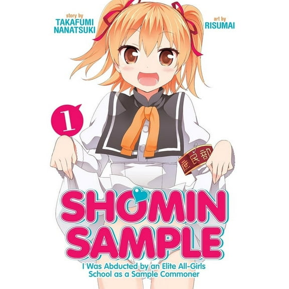 Shomin Sample: I Was Abducted by an Elite All-Girls School as a Sample Commoner: Shomin Sample: I Was Abducted by an Elite All-Girls School as a Sample Commoner Vol. 1 (Series #1) (Paperback)