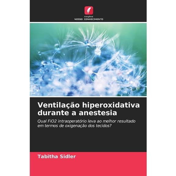 Ventilação hiperoxidativa durante a anestesia, (Paperback)