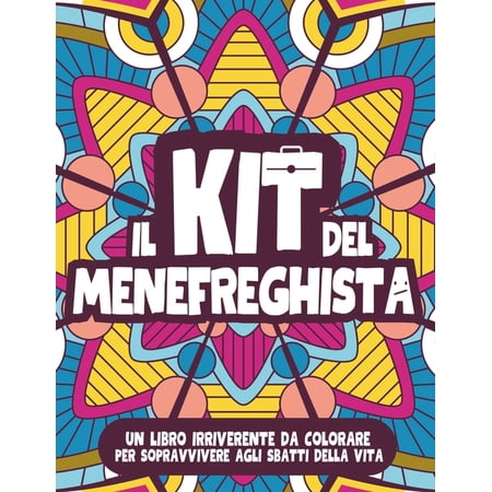 IL KIT DEL MENEFREGHISTA. Album da Colorare per Adulti: Frasi di Pura Indifferenza per Sopravvivere con Sarcasmo e Legge (Paperback)