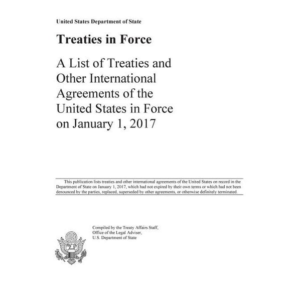 Treaties in Force: Treaties in Force 2017: A List of Treaties and Other International Agreements of the United States in Force on January 1, 2017 (Paperback)