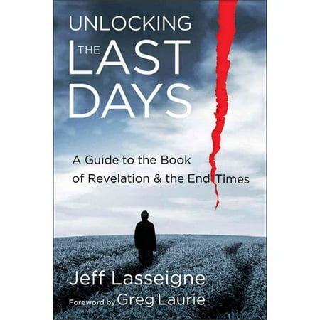 Unlocking the Last Days: A Guide to the Book of Revelation & the End Times