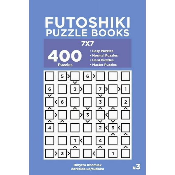 Futoshiki Puzzle Books - 400 Easy to Master Puzzles 7x7 (Volume 3) (Paperback) by Dart Veider, Dmytro Khomiak