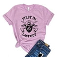 thumbnail image 1 of First In Last Out Shirt Women's Bravery T-shirt Gift for Firefighter Emergency Shirts Responder Tee Retired Firemen Tshirt, 1 of 3